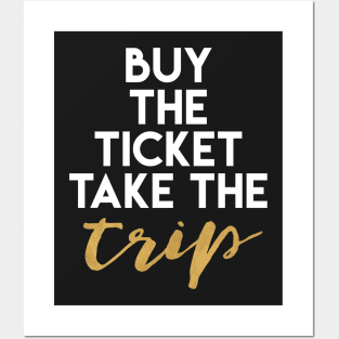 Buy the Ticket Take the Trip Posters and Art